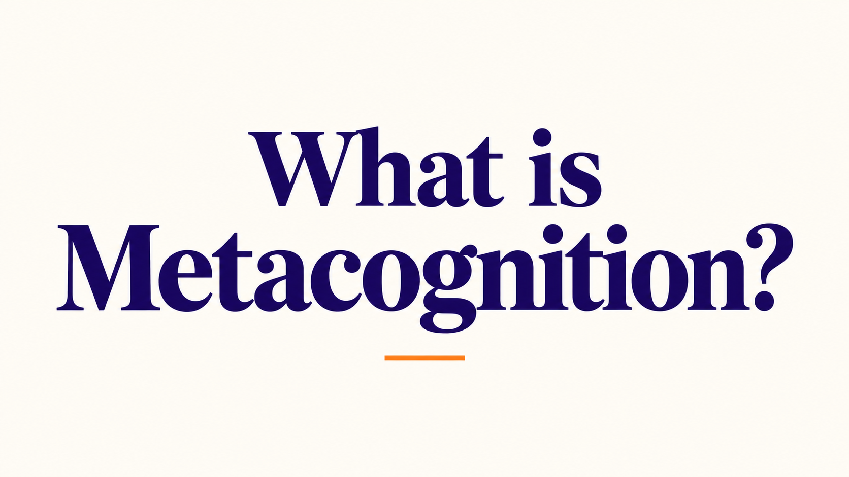 What is Metacognition?